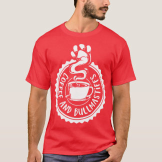 Kaffee und Bullmastiffs Bullmastiff T-Shirt