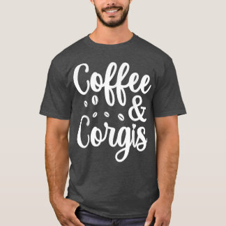 Kaffee und Corgi Dog Funny Quote Kaffee Lover Humo T-Shirt