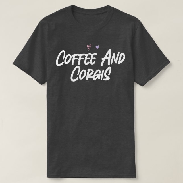 Kaffee und Corgis Funny Liebe Niedlich Herzen T-Shirt (Design vorne)