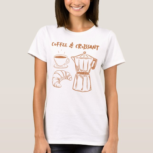 Kaffee und Croissant T - Shirt (Vorderseite)