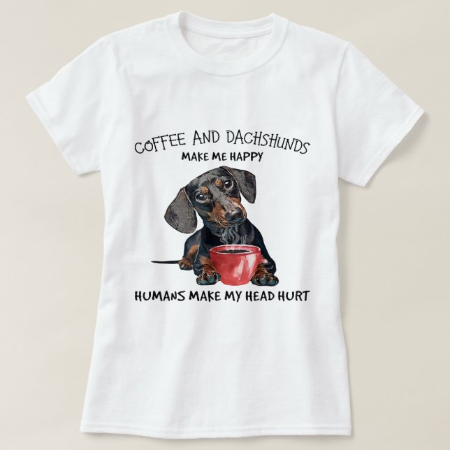 Kaffee und Dackeln machen mich glücklich T-Shirt (Design vorne)