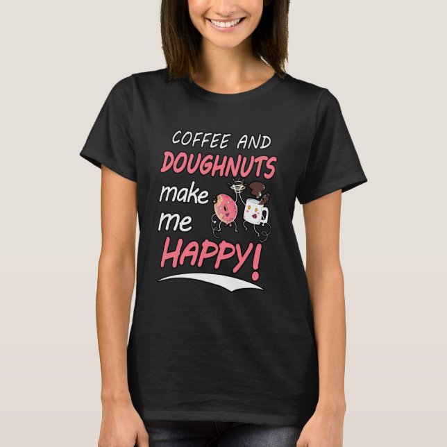 Kaffee und Donuts machen mich glücklich Shirt (Vorderseite)
