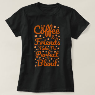Kaffee und Freunde   Funny Zitat T-Shirt