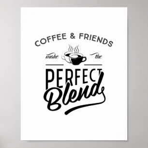 Kaffee und Freunde machen die perfekte Mischung, A Poster
