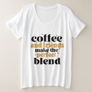Kaffee und Freunde machen die perfekte Mischung Große Größe T-Shirt