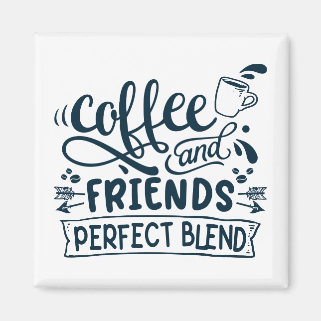 Kaffee und Freunde perfekte Mischung Magnet (Vorne)