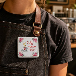 Kaffee und Freunde sind die perfekte Mischung  Button