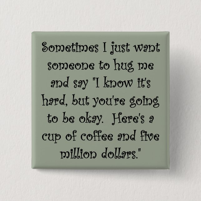 Kaffee und fünf Million Dollar lustige Button (Vorderseite)