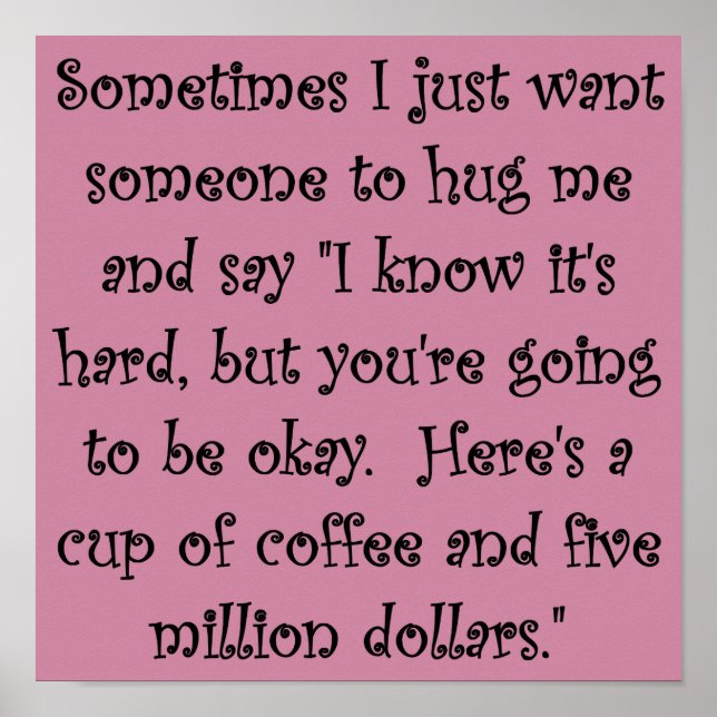 Kaffee und fünf Millionen Dollar Funny Poster Sign (Vorne)