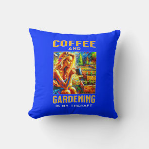 Kaffee und Gartenarbeit ist meine Therapie Kissen