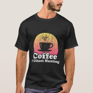 Kaffee- und Geisterjagd T-Shirt