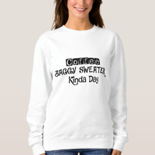 Kaffee und Gepäck Sweater Kinda Day Sweatshirt