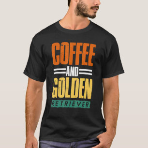 Kaffee und Golden Retriever Hund und Kaffee T-Shirt