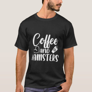 Kaffee Und Hamster Nagetier Haustierbesitzer Tier T-Shirt