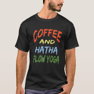 Kaffee- und Hatha-Flow-Yoga-Trainer Kaffee T-Shirt