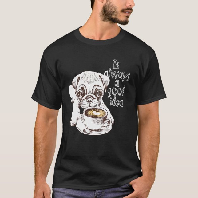 Kaffee und Hunde Süßer Mops mit Kaffee T-Shirt (Vorderseite)