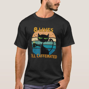 Kaffee und Katze 8 Leben bis zum Kaffeegenuss T-Shirt