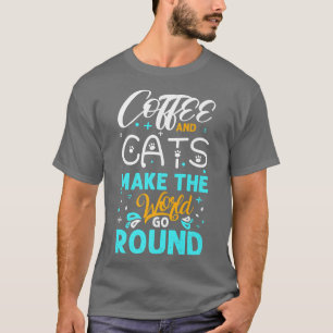 Kaffee und Katzen machen die Welt zum Kaffee-Round T-Shirt
