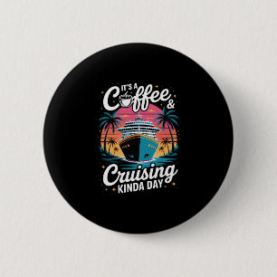 Kaffee und Kreuzfahrt Lustige Kreuzfahrt Urlaub  Button