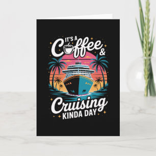Kaffee und Kreuzfahrt Lustige Kreuzfahrt Urlaub  Karte
