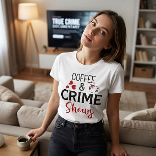 Kaffee und Kriminalität T - Shirt wahre Kriminalit