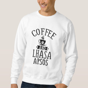 Kaffee und Lhasa Apsos - Lhasa Apso Lover Geschenk Sweatshirt