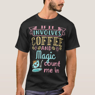 Kaffee und Magie Zauberkünstler Showdarsteller T-Shirt