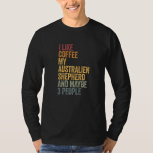Kaffee und mein australischer Schäferhund 3 Person T-Shirt