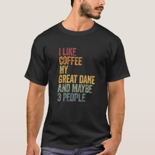 Kaffee und mein großer Däne 3 Leute Hunde Sprichwo T-Shirt