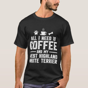 Kaffee und mein West Highland White Terrier T-Shirt