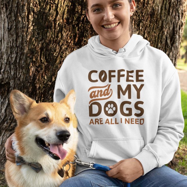 Kaffee und meine Hunde sind alles, was ich brauche Hoodie (coffee and my dogs hoodie)