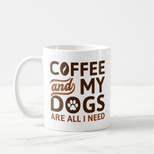 Kaffee und meine Hunde sind alles, was ich brauche Kaffeetasse
