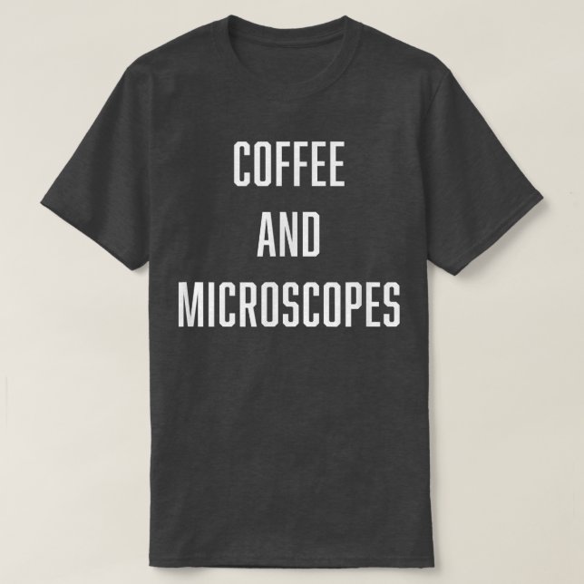 Kaffee und Mikroskope Biologie Chemie Wissenschaft T-Shirt (Design vorne)