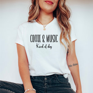Kaffee und Musik Art des Tages Niedliche Typografi T-Shirt