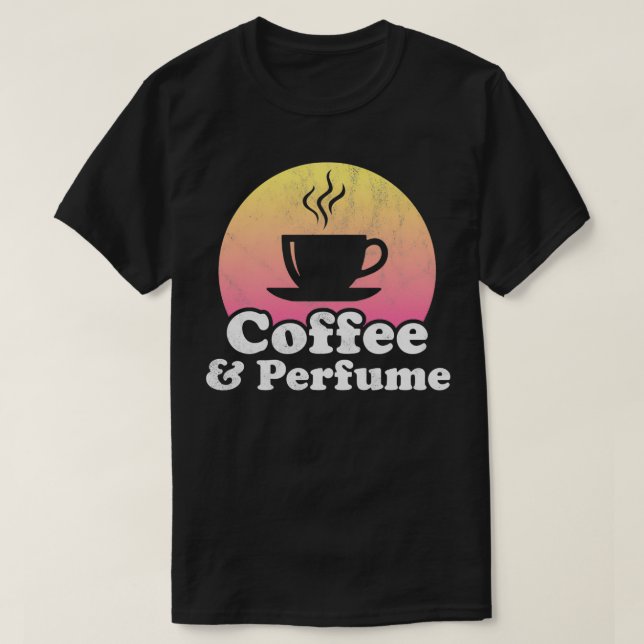 Kaffee und Parfüm T-Shirt (Design vorne)