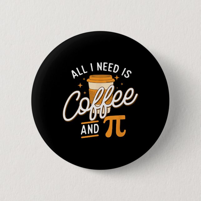 Kaffee und Pi - Pi Day Mathe Lover Science Lehrer Button (Vorderseite)