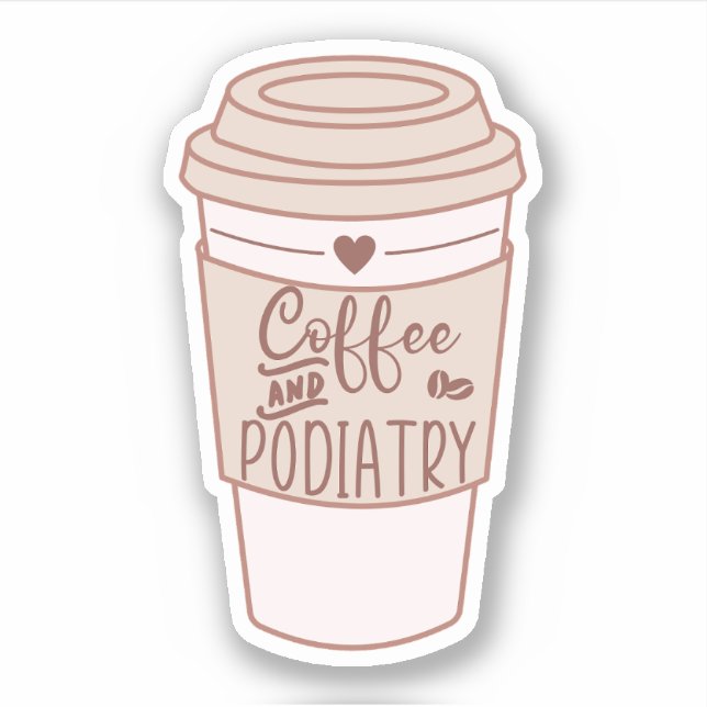Kaffee und Podiatrie, Funny Podiatrist Geschenke Aufkleber (Vorderseite)