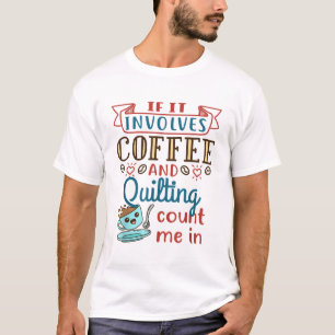 Kaffee und Quilter Quilter Crafty Quilts Hobby Cr T-Shirt