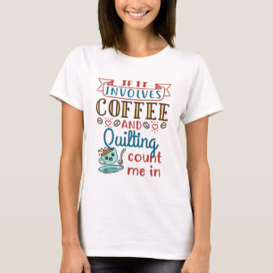 Kaffee und Quilter Quilter Crafty Quilts Hobby Cr T-Shirt