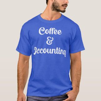 Kaffee und Rechnungslegung 1 T-Shirt