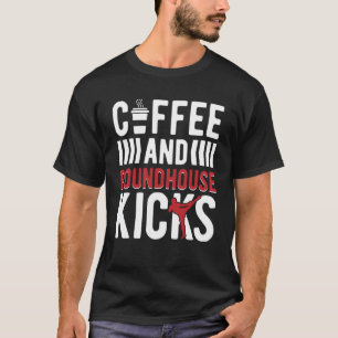 Kaffee- und Roundhouse-Kicks Kickboxer T-Shirt