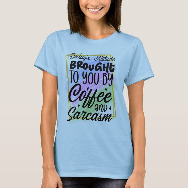 Kaffee und Sarcasm-Hemd T-Shirt (Vorderseite)