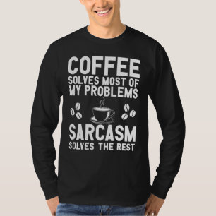 Kaffee- und Sarkasmus-Bekleidung - Kaffee-Design T-Shirt