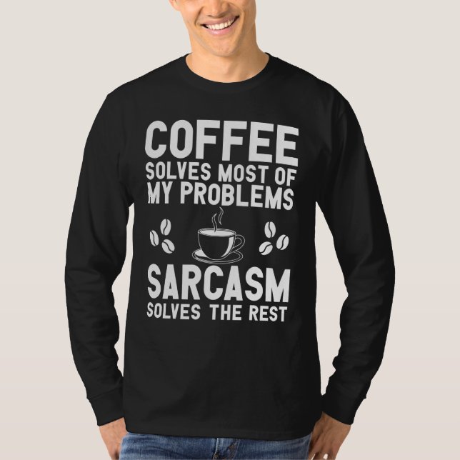 Kaffee- und Sarkasmus-Bekleidung - Kaffee-Design T-Shirt (Vorderseite)
