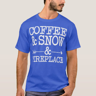 Kaffee und Schnee und Kamin T-Shirt