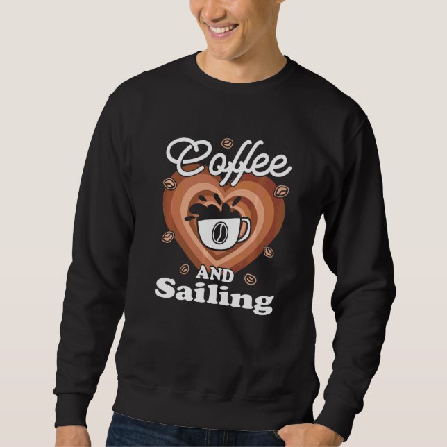 Kaffee und Segeln Sweatshirt (Vorderseite)