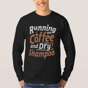 Kaffee und trockenes Shampoo-Sarcasm-Zitat T-Shirt