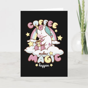 Kaffee Unicorn macht Magie Karte