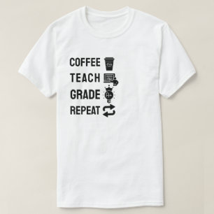 Kaffee, Unterrichten, Benoten, Wiederholen T-Shirt