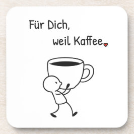 Kaffee-Untersetzer „Für dich, weil Kaffee.“ Getränkeuntersetzer